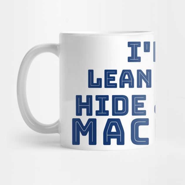 I'm a Lean Mean Hide and Seek Machine by TeachUrb